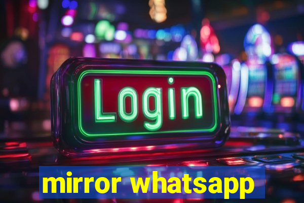 mirror whatsapp