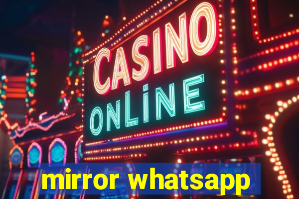 mirror whatsapp