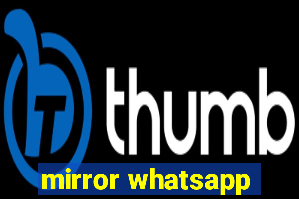 mirror whatsapp