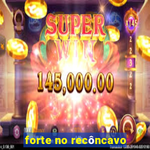 forte no recôncavo