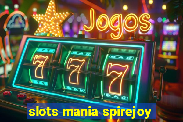 slots mania spirejoy