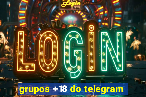 grupos +18 do telegram