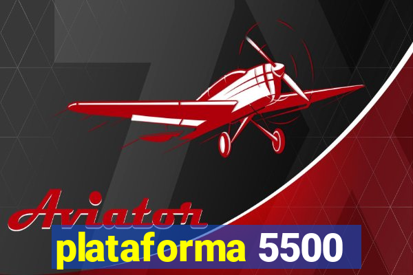 plataforma 5500