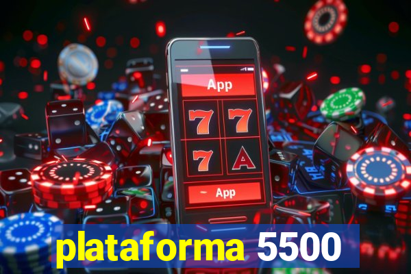 plataforma 5500