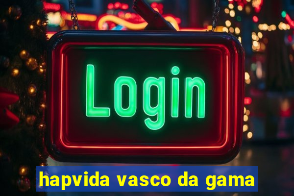 hapvida vasco da gama