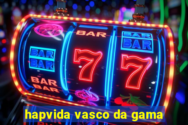 hapvida vasco da gama