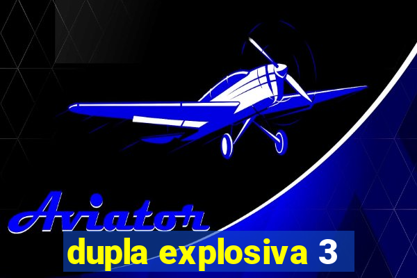 dupla explosiva 3