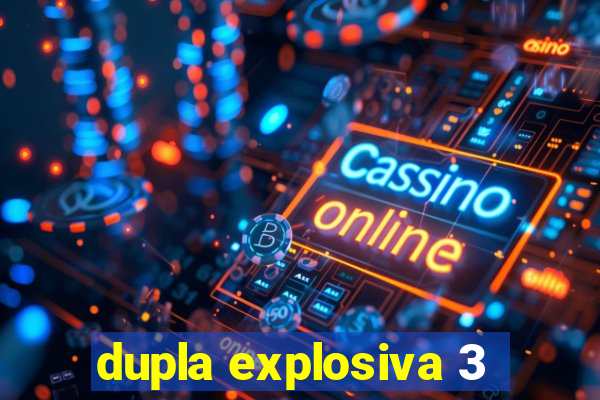 dupla explosiva 3