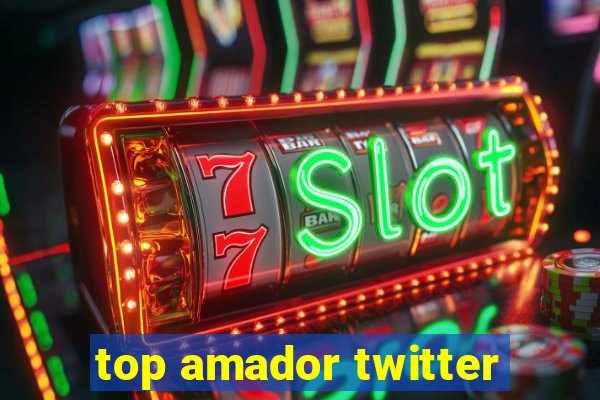 top amador twitter