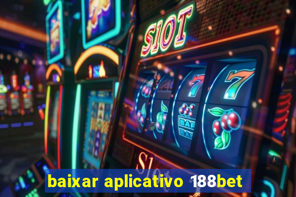 baixar aplicativo 188bet