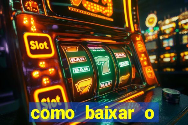 como baixar o aplicativo estrela bet