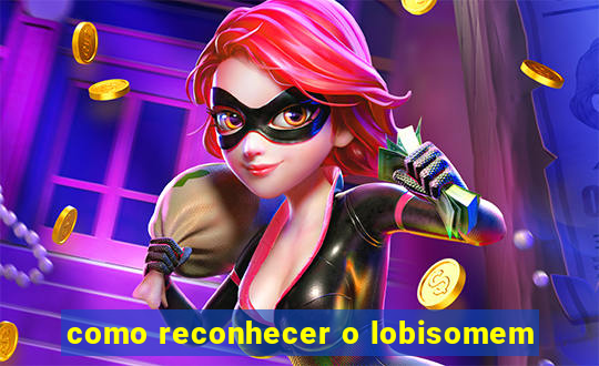 como reconhecer o lobisomem