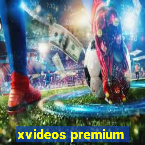 xvideos premium