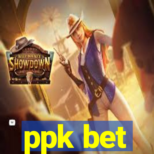 ppk bet