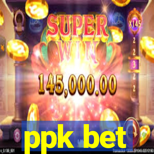 ppk bet
