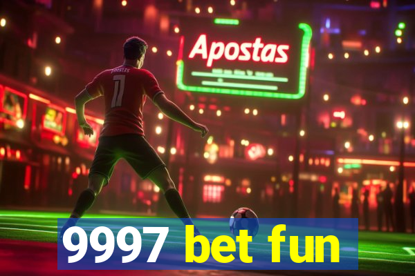 9997 bet fun