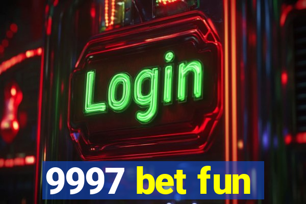 9997 bet fun