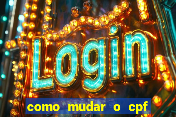 como mudar o cpf no jogo do tigre