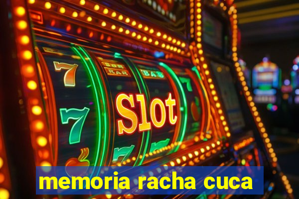 memoria racha cuca