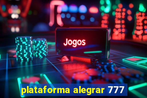 plataforma alegrar 777