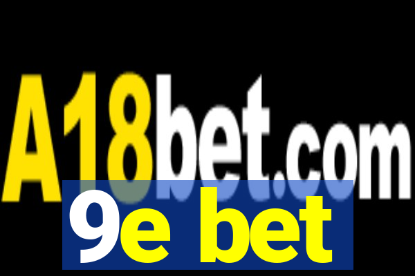 9e bet