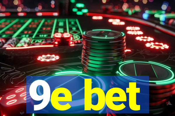 9e bet