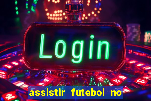 assistir futebol no premiere gratis