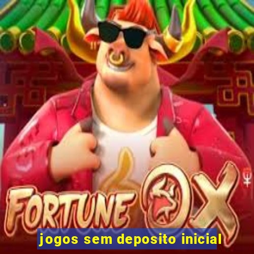 jogos sem deposito inicial