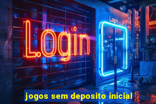 jogos sem deposito inicial