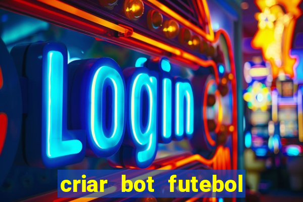 criar bot futebol virtual bet365