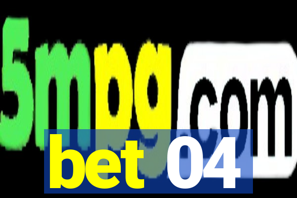 bet 04