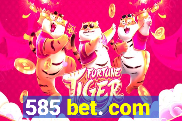 585 bet. com