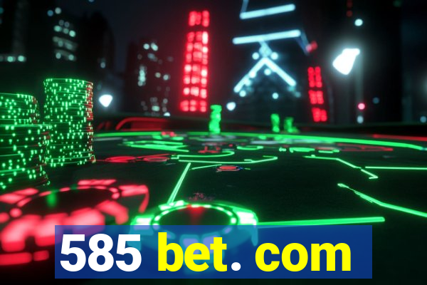 585 bet. com