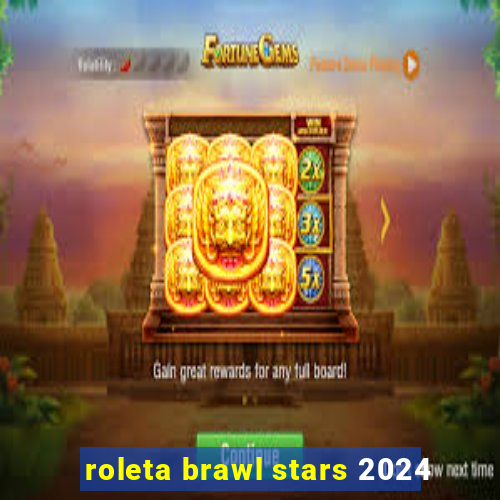 roleta brawl stars 2024