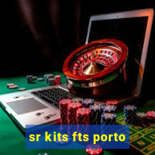 sr kits fts porto