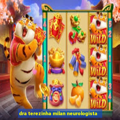 dra terezinha milan neurologista