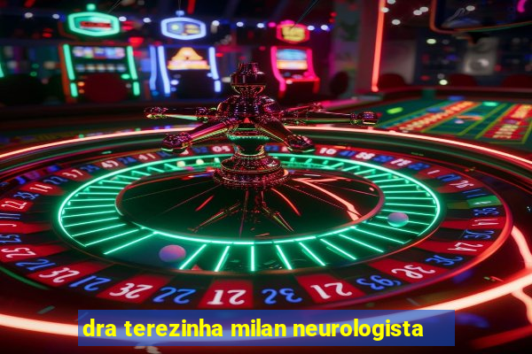 dra terezinha milan neurologista