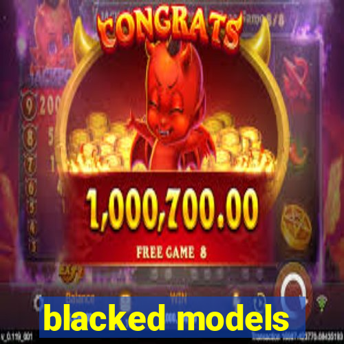blacked models