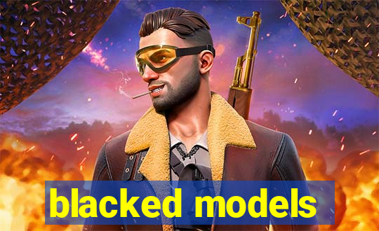blacked models