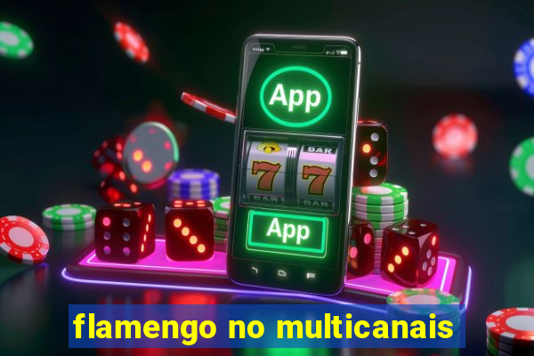 flamengo no multicanais