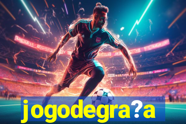 jogodegra?a