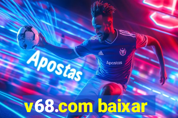 v68.com baixar