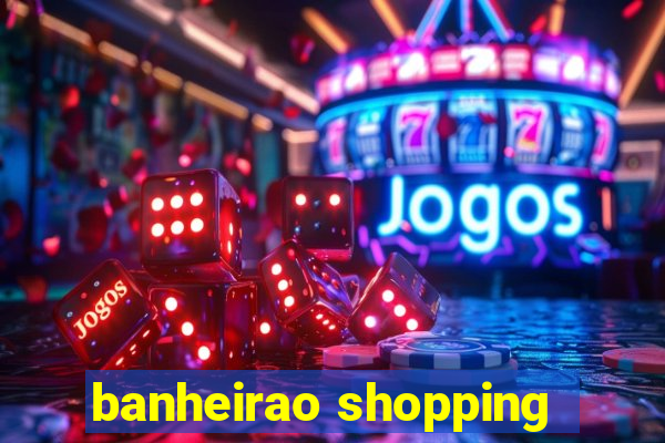 banheirao shopping