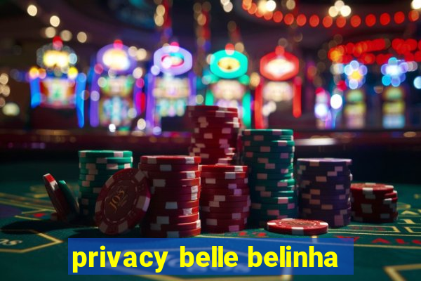 privacy belle belinha