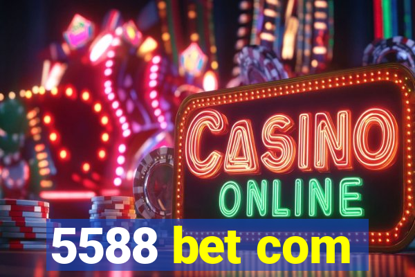 5588 bet com