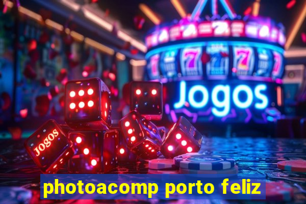 photoacomp porto feliz