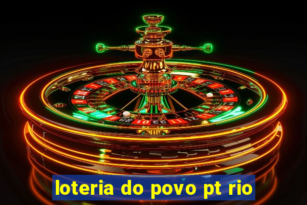loteria do povo pt rio