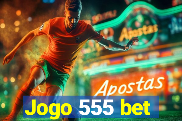 Jogo 555 bet