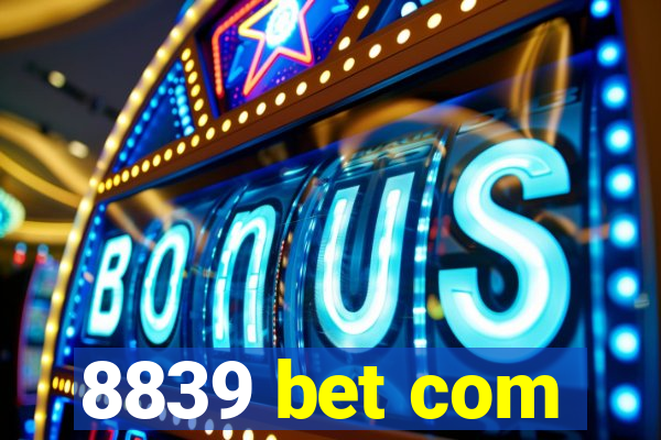 8839 bet com