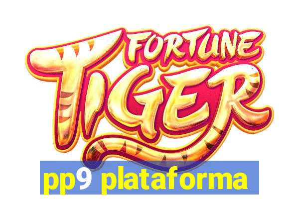 pp9 plataforma